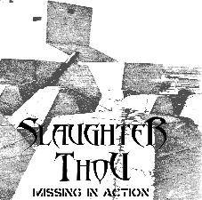 Slaughter Thou : M.I.A. (Missing in Action)
